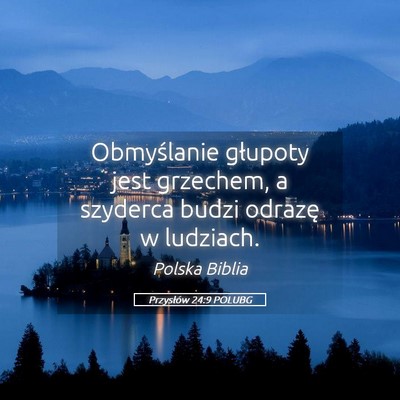 Picture 05 - Przysłów 24:9 POLUBG - Obmyślanie głupoty jest grzechem, a szyderca - Bible Verse Picture