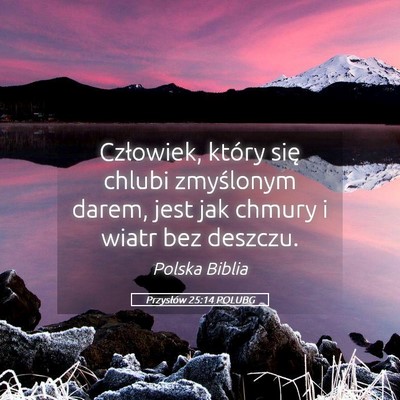 Picture 05 - Przysłów 25:14 POLUBG - Człowiek, który się chlubi zmyślonym darem, - Bible Verse Picture