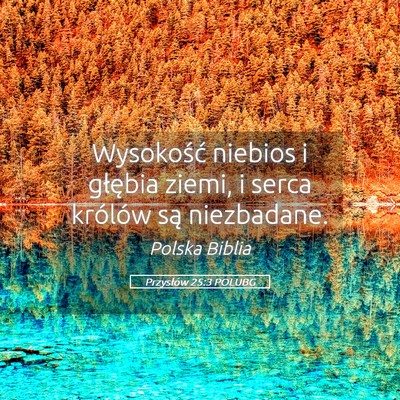 Picture 05 - Przysłów 25:3 POLUBG - Wysokość niebios i głębia ziemi, i serca - Bible Verse Picture