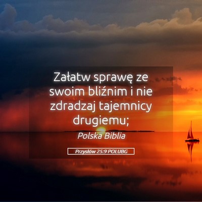 Picture 05 - Przysłów 25:9 POLUBG - Załatw sprawę ze swoim bliźnim i nie zdradzaj - Bible Verse Picture