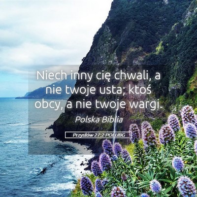 Picture 05 - Przysłów 27:2 POLUBG - Niech inny cię chwali, a nie twoje usta; ktoś - Bible Verse Picture