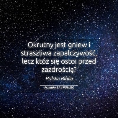 Picture 05 - Przysłów 27:4 POLUBG - Okrutny jest gniew i straszliwa zapalczywość, - Bible Verse Picture