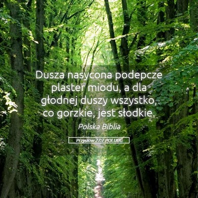 Picture 05 - Przysłów 27:7 POLUBG - Dusza nasycona podepcze plaster miodu, a dla - Bible Verse Picture