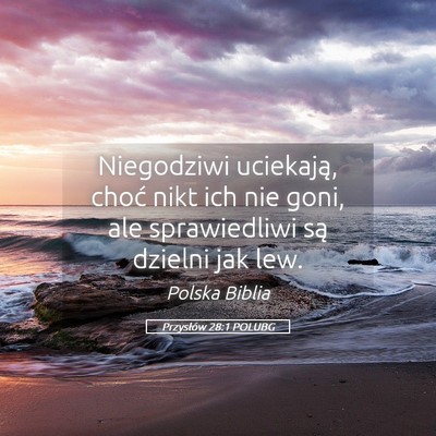 Picture 05 - Przysłów 28:1 POLUBG - Niegodziwi uciekają, choć nikt ich nie goni, - Bible Verse Picture