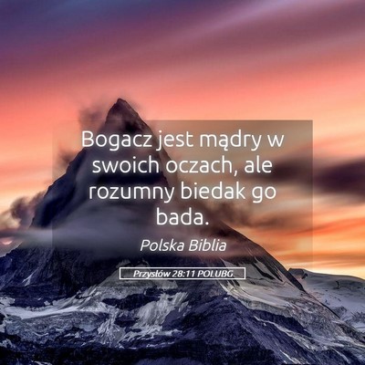 Picture 05 - Przysłów 28:11 POLUBG - Bogacz jest mądry w swoich oczach, ale rozumny - Bible Verse Picture