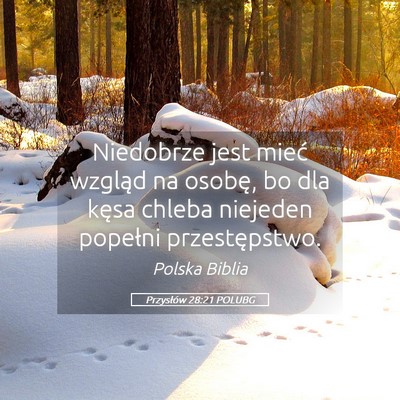 Picture 05 - Przysłów 28:21 POLUBG - Niedobrze jest mieć wzgląd na osobę, bo dla - Bible Verse Picture