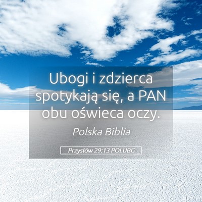 Picture 05 - Przysłów 29:13 POLUBG - Ubogi i zdzierca spotykają się, a PAN obu - Bible Verse Picture