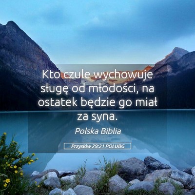 Picture 05 - Przysłów 29:21 POLUBG - Kto czule wychowuje sługę od młodości, na - Bible Verse Picture