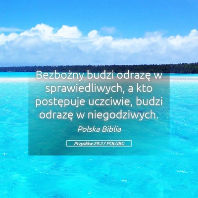 Picture 05 - Przysłów 29:27 POLUBG - Bezbożny budzi odrazę w sprawiedliwych, a kto - Bible Verse Picture