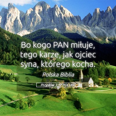 Picture 05 - Przysłów 3:12 POLUBG - Bo kogo PAN miłuje, tego karze, jak ojciec syna, - Bible Verse Picture