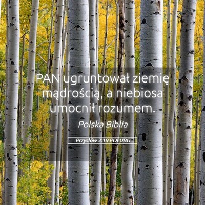 Picture 05 - Przysłów 3:19 POLUBG - PAN ugruntował ziemię mądrością, a niebiosa - Bible Verse Picture
