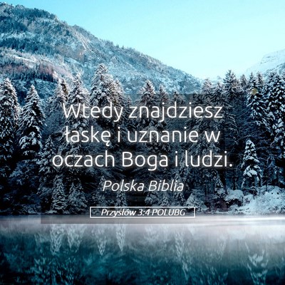 Picture 05 - Przysłów 3:4 POLUBG - Wtedy znajdziesz łaskę i uznanie w oczach Boga - Bible Verse Picture