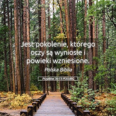 Picture 05 - Przysłów 30:13 POLUBG - Jest pokolenie, którego oczy są wyniosłe i - Bible Verse Picture