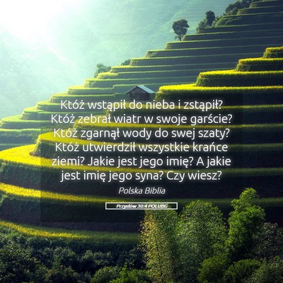 Picture 05 - Przysłów 30:4 POLUBG - Któż wstąpił do nieba i zstąpił? Któż - Bible Verse Picture