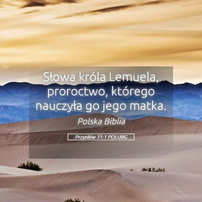 Picture 05 - Przysłów 31:1 POLUBG - Słowa króla Lemuela, proroctwo, którego - Bible Verse Picture