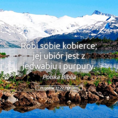 Picture 05 - Przysłów 31:22 POLUBG - Robi sobie kobierce; jej ubiór jest z jedwabiu i - Bible Verse Picture