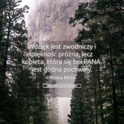Picture 05 - Przysłów 31:30 POLUBG - Wdzięk jest zwodniczy i piękność próżna, - Bible Verse Picture
