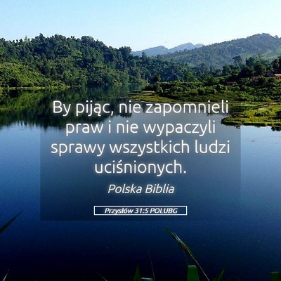 Picture 05 - Przysłów 31:5 POLUBG - By pijąc, nie zapomnieli praw i nie wypaczyli - Bible Verse Picture