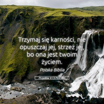 Picture 05 - Przysłów 4:13 POLUBG - Trzymaj się karności, nie opuszczaj jej, - Bible Verse Picture