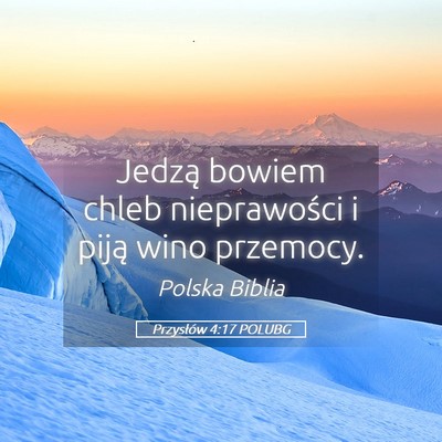 Picture 05 - Przysłów 4:17 POLUBG - Jedzą bowiem chleb nieprawości i piją wino - Bible Verse Picture