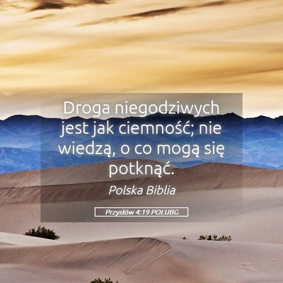 Picture 05 - Przysłów 4:19 POLUBG - Droga niegodziwych jest jak ciemność; nie - Bible Verse Picture