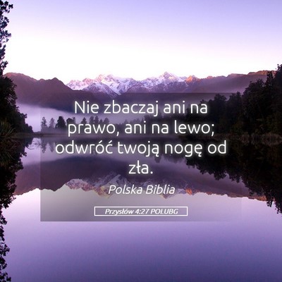 Picture 05 - Przysłów 4:27 POLUBG - Nie zbaczaj ani na prawo, ani na lewo; odwróć - Bible Verse Picture