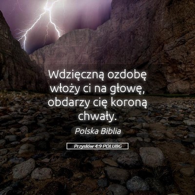 Picture 05 - Przysłów 4:9 POLUBG - Wdzięczną ozdobę włoży ci na głowę, - Bible Verse Picture