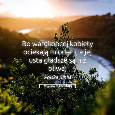 Picture 05 - Przysłów 5:3 POLUBG - Bo wargi obcej kobiety ociekają miodem, a jej - Bible Verse Picture