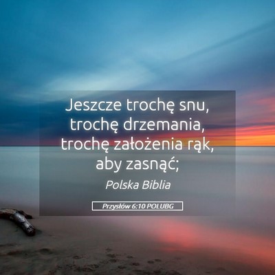 Picture 05 - Przysłów 6:10 POLUBG - Jeszcze trochę snu, trochę drzemania, trochę - Bible Verse Picture