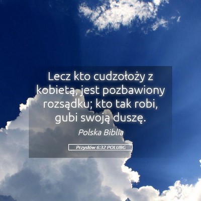 Picture 05 - Przysłów 6:32 POLUBG - Lecz kto cudzołoży z kobietą, jest pozbawiony - Bible Verse Picture