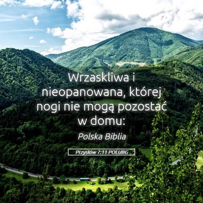 Picture 05 - Przysłów 7:11 POLUBG - Wrzaskliwa i nieopanowana, której nogi nie mogą - Bible Verse Picture