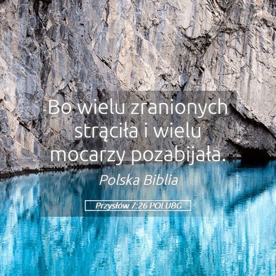 Picture 05 - Przysłów 7:26 POLUBG - Bo wielu zranionych strąciła i wielu mocarzy - Bible Verse Picture