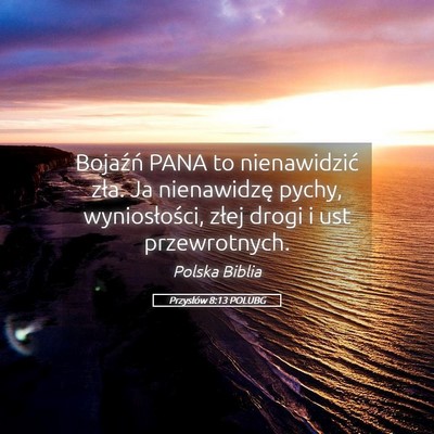 Picture 05 - Przysłów 8:13 POLUBG - Bojaźń PANA to nienawidzić zła. Ja - Bible Verse Picture