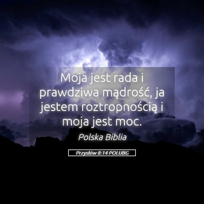 Picture 05 - Przysłów 8:14 POLUBG - Moja jest rada i prawdziwa mądrość, ja jestem - Bible Verse Picture