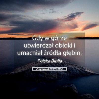 Picture 05 - Przysłów 8:28 POLUBG - Gdy w górze utwierdzał obłoki i umacniał - Bible Verse Picture