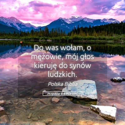 Picture 05 - Przysłów 8:4 POLUBG - Do was wołam, o mężowie, mój głos kieruję - Bible Verse Picture