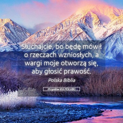 Picture 05 - Przysłów 8:6 POLUBG - Słuchajcie, bo będę mówił o rzeczach - Bible Verse Picture