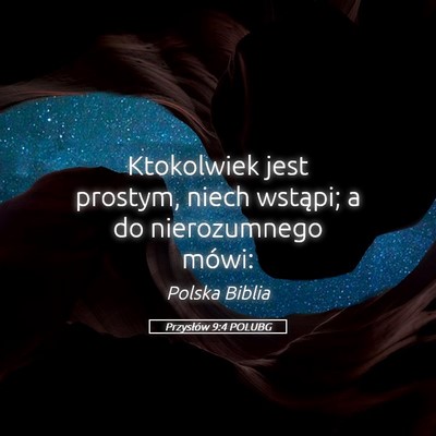 Picture 05 - Przysłów 9:4 POLUBG - Ktokolwiek jest prostym, niech wstąpi; a do - Bible Verse Picture