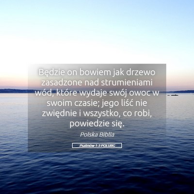 Picture 05 - Psalmów 1:3 POLUBG - Będzie on bowiem jak drzewo zasadzone nad - Bible Verse Picture