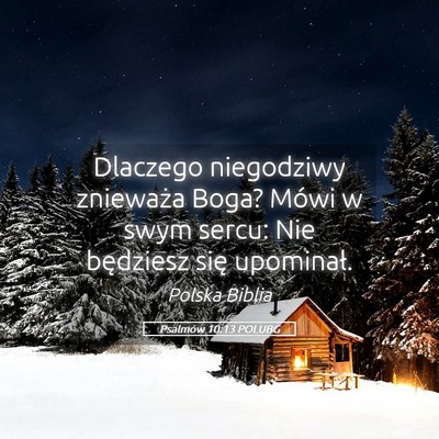 Picture 05 - Psalmów 10:13 POLUBG - Dlaczego niegodziwy znieważa Boga? Mówi w swym - Bible Verse Picture