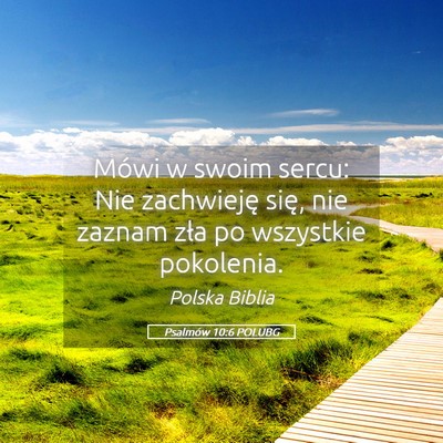 Picture 05 - Psalmów 10:6 POLUBG - Mówi w swoim sercu: Nie zachwieję się, nie - Bible Verse Picture