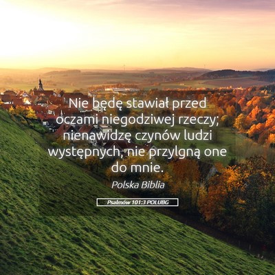 Picture 05 - Psalmów 101:3 POLUBG - Nie będę stawiał przed oczami niegodziwej - Bible Verse Picture