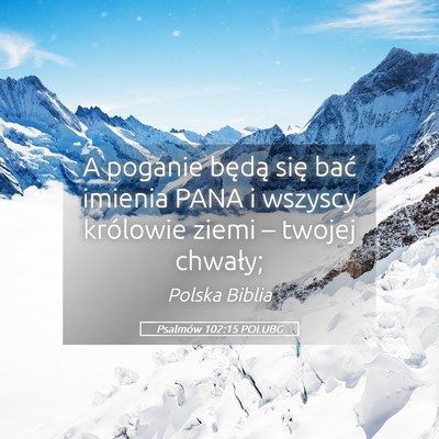 Picture 05 - Psalmów 102:15 POLUBG - A poganie będą się bać imienia PANA i wszyscy - Bible Verse Picture
