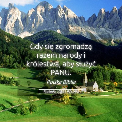 Picture 05 - Psalmów 102:22 POLUBG - Gdy się zgromadzą razem narody i królestwa, - Bible Verse Picture
