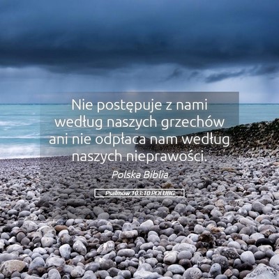 Picture 05 - Psalmów 103:10 POLUBG - Nie postępuje z nami według naszych grzechów - Bible Verse Picture