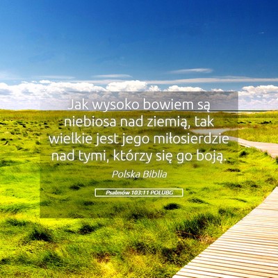 Picture 05 - Psalmów 103:11 POLUBG - Jak wysoko bowiem są niebiosa nad ziemią, tak - Bible Verse Picture