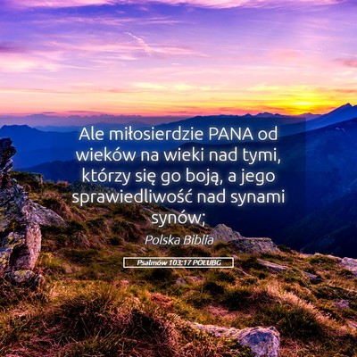 Picture 05 - Psalmów 103:17 POLUBG - Ale miłosierdzie PANA od wieków na wieki nad - Bible Verse Picture