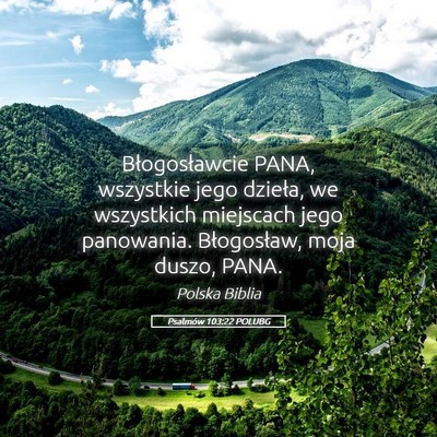 Picture 05 - Psalmów 103:22 POLUBG - Błogosławcie PANA, wszystkie jego dzieła, we - Bible Verse Picture
