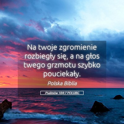 Picture 05 - Psalmów 104:7 POLUBG - Na twoje zgromienie rozbiegły się, a na głos - Bible Verse Picture