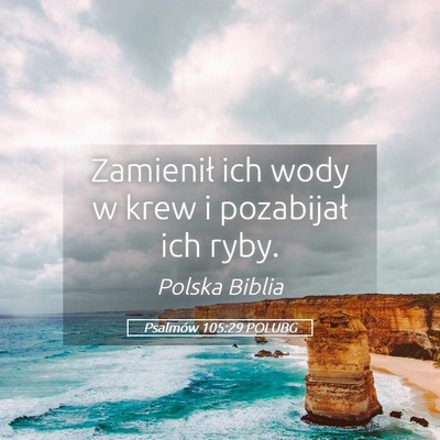 Picture 05 - Psalmów 105:29 POLUBG - Zamienił ich wody w krew i pozabijał ich - Bible Verse Picture